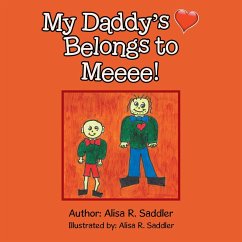 My Daddy's Heart Belongs to Meeee! (eBook, ePUB) - Saddler, Alisa R.