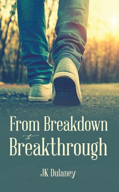 From Breakdown to Breakthrough (eBook, ePUB) - Dulaney, Jk