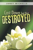Cast Down but Not Destroyed (eBook, ePUB) Cast Down but Not Destroyed (eBook, ePUB)