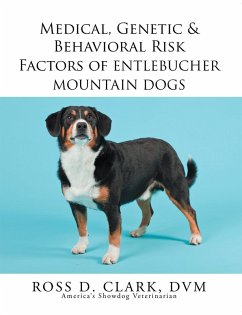 Medical, Genetic & Behavioral Risk Factors of Entlebucher Mountain Dogs (eBook, ePUB) - Clark Dvm, Ross D.