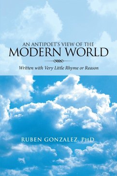 An Antipoet'S View of the Modern World: (eBook, ePUB) - Gonzalez, Ruben
