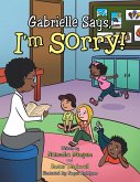Gabrielle Says, &quote;I'M Sorry!&quote; (eBook, ePUB)