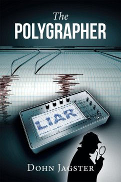 The Polygrapher (eBook, ePUB) - Jagster, Dohn The Polygrapher (eBook, ePUB) - Jagster, Dohn