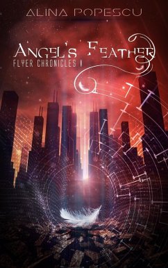 Angel's Feather (Flyer Chronicles, #1) (eBook, ePUB) - Popescu, Alina