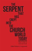 The Serpent That Has Crept into the Church World Today (eBook, ePUB) The Serpent That Has Crept into the Church World Today (eBook, ePUB)