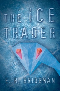 The Ice Trader (eBook, ePUB) - Bridgman, E. R.