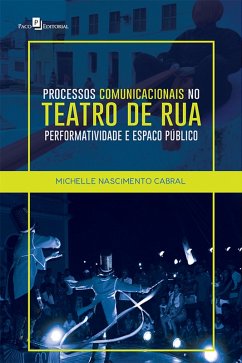 Processos comunicacionais no teatro de rua (eBook, ePUB) - Cabral, Michelle Nascimento