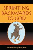 Sprinting Backwards to God (eBook, ePUB) Sprinting Backwards to God (eBook, ePUB)