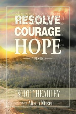 Resolve, Courage, Hope (eBook, ePUB) - Headley, Scott Resolve, Courage, Hope (eBook, ePUB) - Headley, Scott