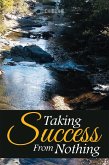 Taking Success from Nothing (eBook, ePUB)