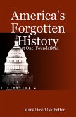 America's Forgotten History: Part One: Foundations (America's Forgotten History, #1) (eBook, ePUB)