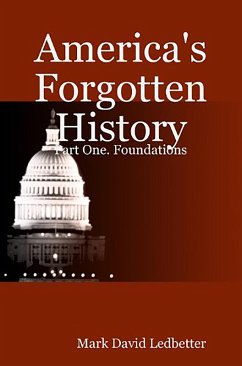 Cover America's Forgotten History: Part One: Foundations (America's Forgotten History, #1) (eBook, ePUB)
