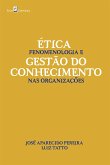 Ética, Fenomenologia e Gestão do Conhecimento nas Organizações (eBook, ePUB)