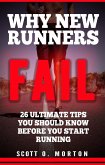 Why New Runners Fail: 26 Ultimate Tips You Should Know Before You Start Running! (Beginner to Finisher, #1) (eBook, ePUB)