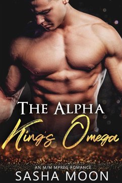 The Alpha King's Omega: MM Alpha Omega Fated Mates Mpreg Shifter (eBook, ePUB) - Moon, Sasha