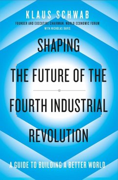 Shaping the Future of the Fourth Industrial Revolution (eBook, ePUB) - Schwab, Klaus; Davis, Nicholas