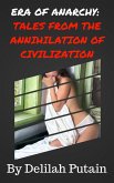 Era of Anarchy:Tales From The Annihilation of Civilization (eBook, ePUB) Era of Anarchy:Tales From The Annihilation of Civilization (eBook, ePUB)