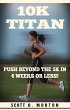 10K Titan: Push Beyond the 5K in 6... - Bild 1