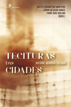 Tecituras das Cidades (eBook, ePUB) - Monteiro, Arlete Assumpção; Da Gomes, Edgar Silva; Avelino, Yvone Dias