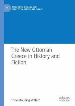 The New Ottoman Greece in History and Fiction - Willert, Trine Stauning