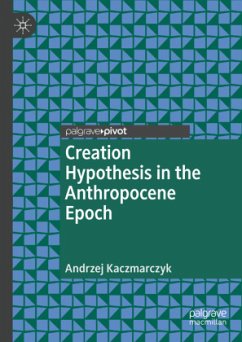 Creation Hypothesis in the Anthropocene Epoch - Kaczmarczyk, Andrzej