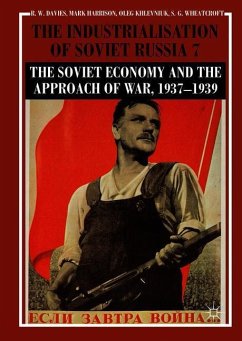 The Industrialisation of Soviet Russia Volume 7: The Soviet Economy and the Approach of War, 1937¿1939 - Davies, R. W.;Harrison, Mark;Khlevniuk, Oleg