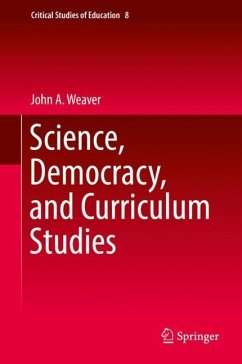 Science, Democracy, and Curriculum Studies - Weaver, John A.