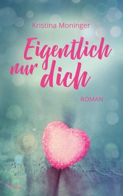 Eigentlich nur dich - Moninger, Kristina