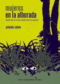Cover Mujeres en la alborada : nuestra vida en la selva, nuestra vida en la guerrilla