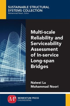 Multi-Scale Reliability and Serviceability Assessment of In-Service Long-Span Bridges (eBook, ePUB) - Lu, Naiwei; Noori, Mohammad