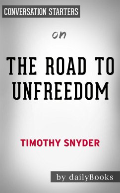 The Road to Unfreedom: by Timothy Snyder   Conversation Starters (eBook, ePUB) - dailyBooks