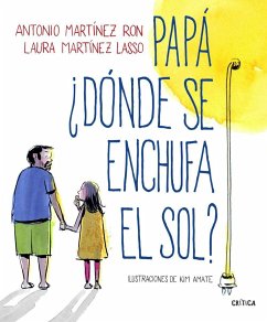 Papá, ¿dónde se enchufa el sol? - Amate, Kim; Martínez Ron, Antonio