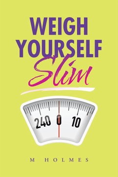 Weigh Yourself Slim (eBook, ePUB) - Holmes, M.