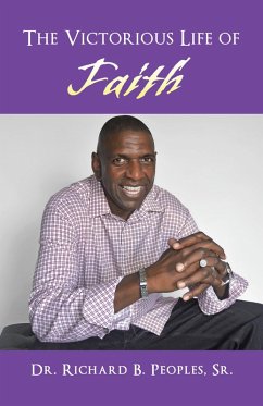 The Victorious Life of Faith (eBook, ePUB) - Peoples Sr., Richard B.
