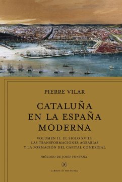 Cataluña en la España moderna II : el siglo XVIII: las transformaciones agrarias y la formación del capital comercial - Vilar, Pierre; Sempere, Joaquín