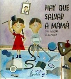 Hay que salvar a mamá - Pintadera, Fran; Varela, Cecilia; Gonzálvez Tenorio, Fran