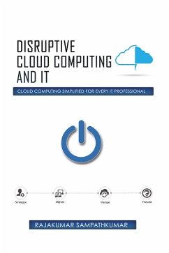 Disruptive Cloud Computing and It (eBook, ePUB) - Sampathkumar, Rajakumar