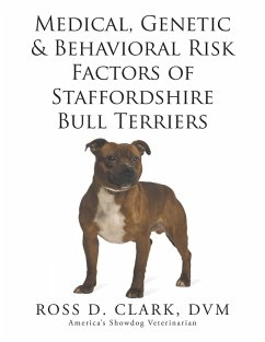 Medical, Genetic & Behavioral Risk Factors of Staffordshire Bull Terriers (eBook, ePUB) - Clark Dvm, Ross D.