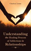Understanding the Healing Process of Addictions in Relationships (eBook, ePUB)
