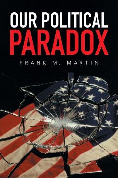 Our Political Paradox (eBook, ePUB) - Martin, Frank M.