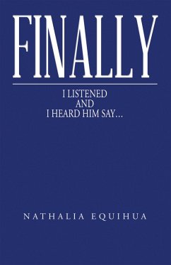 Finally I Listened and I Heard Him Say... (eBook, ePUB) - Equihua, Nathalia