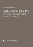 Nec plus ultra : l'Extrême Occident méditerranéen dans l'espace politique romain, 218 av. J.-C.-305 ap. J.-C.