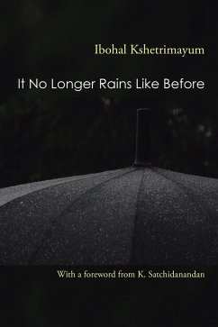 It No Longer Rains Like Before (eBook, ePUB) - Kshetrimayum, Ibohal