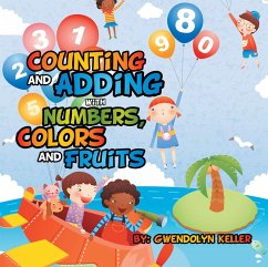Counting and Adding with Numbers, Colors and Fruits (eBook, ePUB) - Keller, Gwendolyn