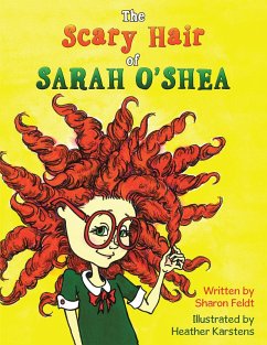 The Scary Hair of Sarah O'Shea (eBook, ePUB) - Feldt, Sharon
