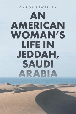 An American Woman'S Life in Jeddah, Saudi Arabia (eBook, ePUB) - Lewellen, Carol