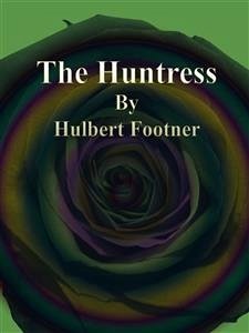 The Huntress (eBook, ePUB) - Footner, Hulbert