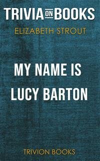 My Name is Lucy Barton by Elizabeth Strout (Trivia-On-Books) (eBook, ePUB) - Books, Trivion