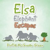 Elsa Elephant Escapes (eBook, ePUB) Elsa Elephant Escapes (eBook, ePUB)