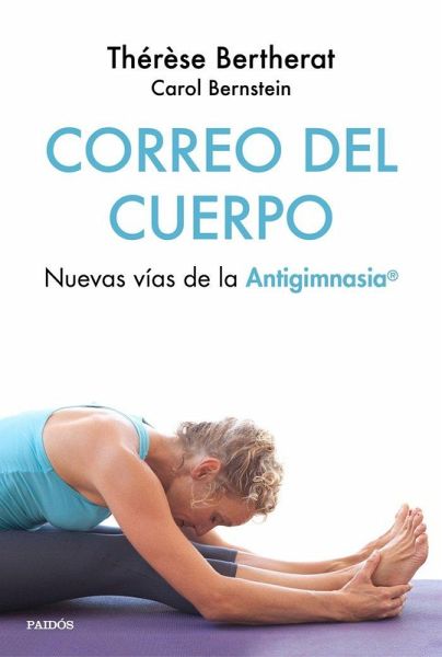 Correo del cuerpo : vuevas vías de la antigimnasia Correo del cuerpo : vuevas vías de la antigimnasia
